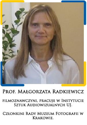 Grafika - Prof. Małgorzata Radkiewicz: filmoznawczyni, Instytut Sztuk Audiowizualnych UJ, członkini Rady Muzeum Fotografii w Krakowie